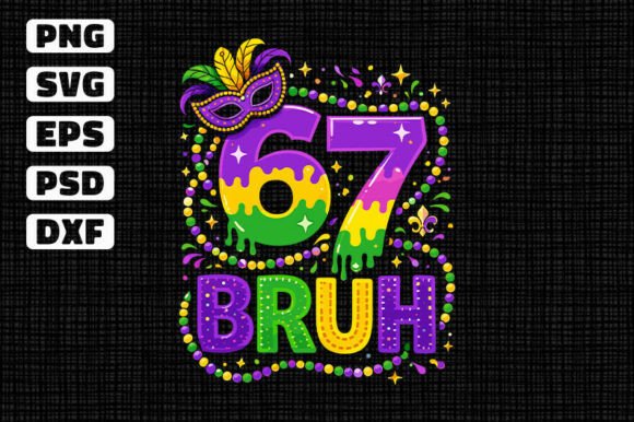 Funny 67 Bruh Mardi Gras Birthday Graphics for T-Shirts