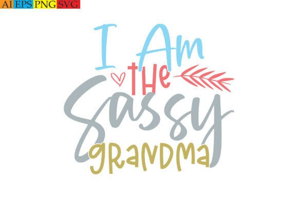 I Am the Sassy Grandma: A Fun T-Shirt Graphics Design