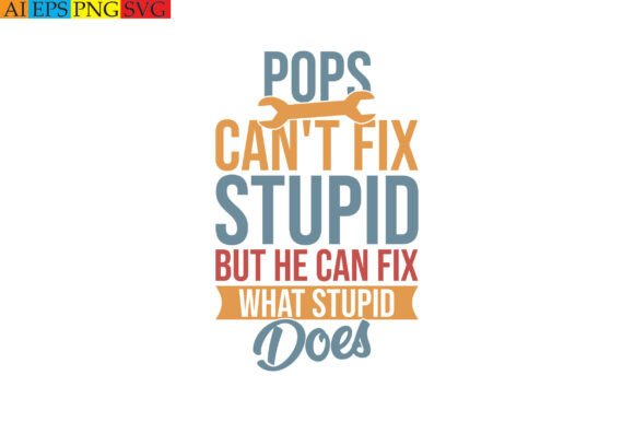 Pops Can't Fix Stupid, But He Can Fix