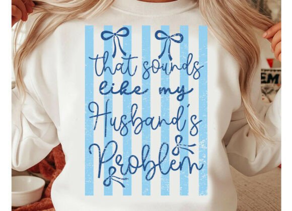 That Sounds Like My Husband's Problem: A T-Shirt Graphics Review