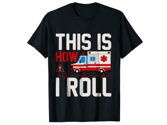 This is How I Roll Paramedic T-Shirt: A Bold Graphic Design